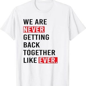 We Are Never Ever Getting Back Together The Eras Tour Taylor Swift T-Shirt